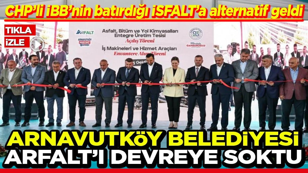 CHP’li İBB’nin batırdığı İSFALT’a alternatif geldi Arnavutköy Belediyesi ARFALT’ı devreye soktu