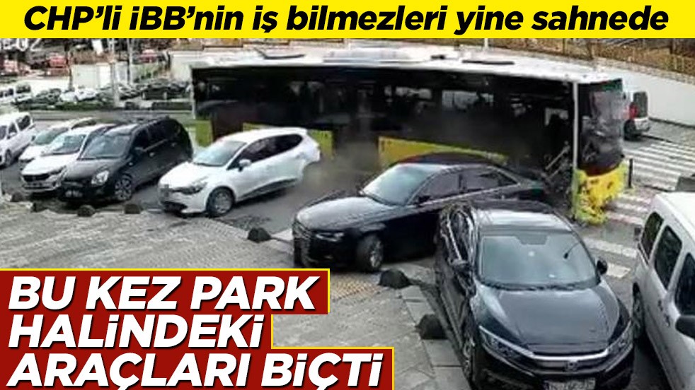 CHP'li İBB'nin iş bilmezleri yine sahnede! Bu kez park halindeki araçları biçti