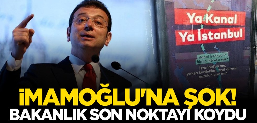 CHP'li İBB'nin Kanal İstanbul aleyhindeki afişleriyle ilgili inceleme tamamlandı