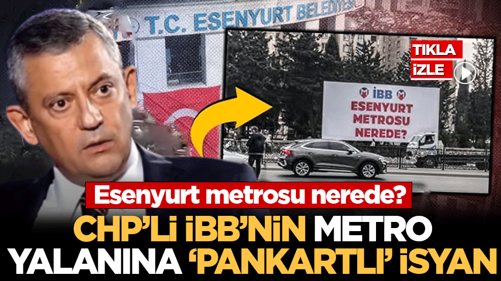 CHP’li İBB’nin metro yalanına ‘pankartlı’ isyan: Esenyurt metrosu nerede?