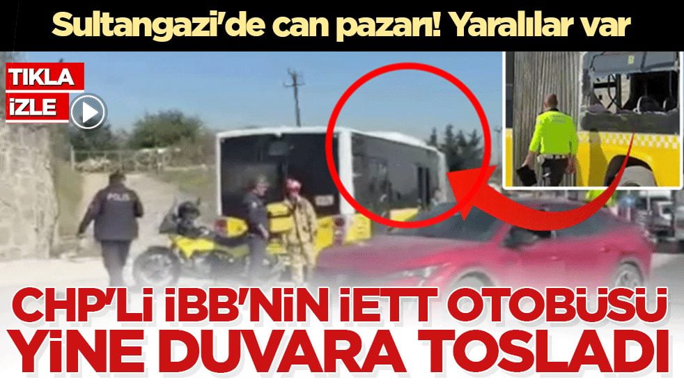 CHP'li İBB'nin İETT otobüsü yine duvara tosladı: Sultangazi'de can pazarı! Yaralılar var