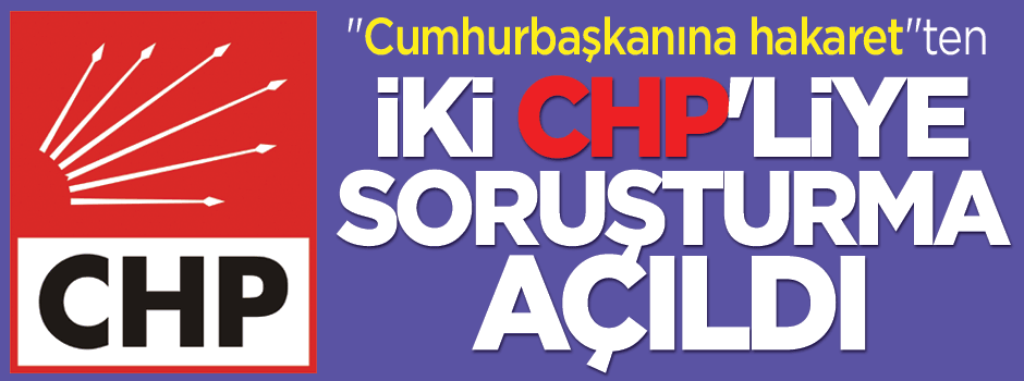 CHP'li iki başkana soruşturma