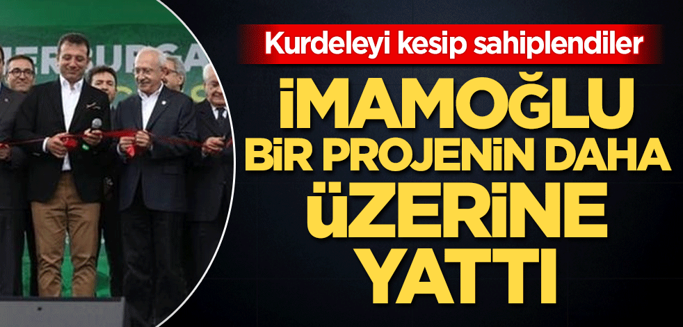 CHP'li İmamoğlu, bir projenin daha üzerine yattı!