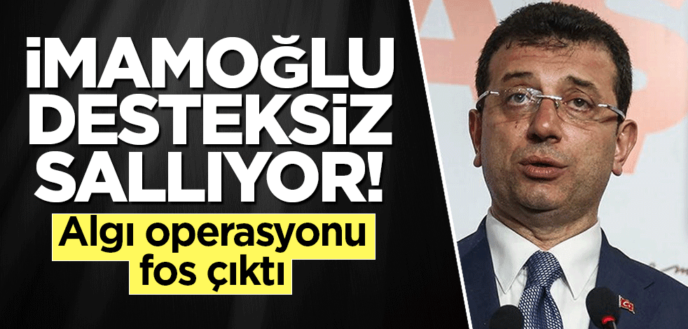 CHP'li İmamoğlu desteksiz sallıyor