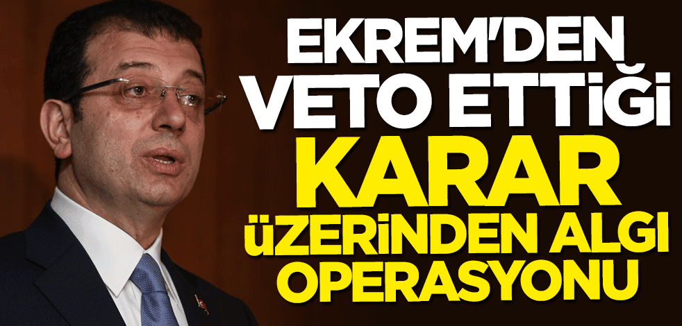 CHP'li İmamoğlu'ndan yeni algı operasyonu