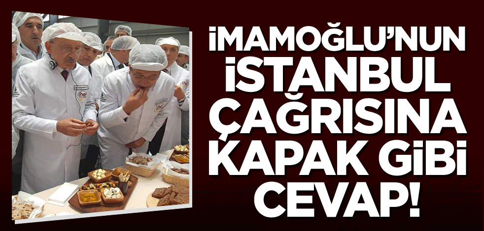 CHP'li İmamoğlu'nun İstanbul çağrısına tokat gibi cevap!