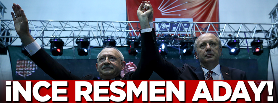 CHP'li İnce resmen Cumhurbaşkanı adayı!