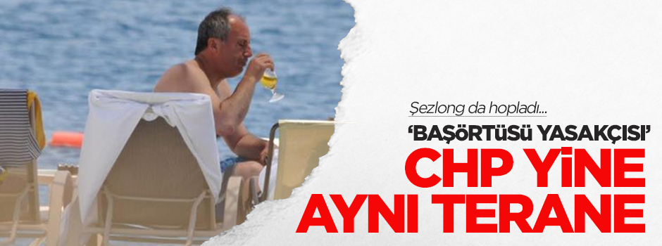 CHP'li İnce'den başörtüsü özgürlüğüne tepki