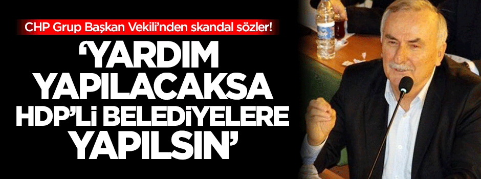 CHP'li isim: Yardım yapılacaksa HDP'li belediyelere yapılsın