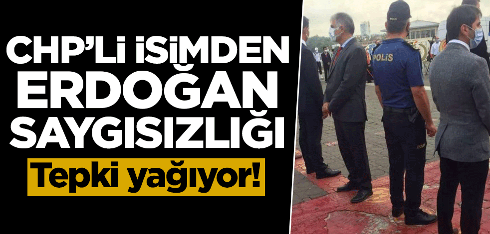 CHP'li isimden Erdoğan saygısızlığı! Tepki yağıyor