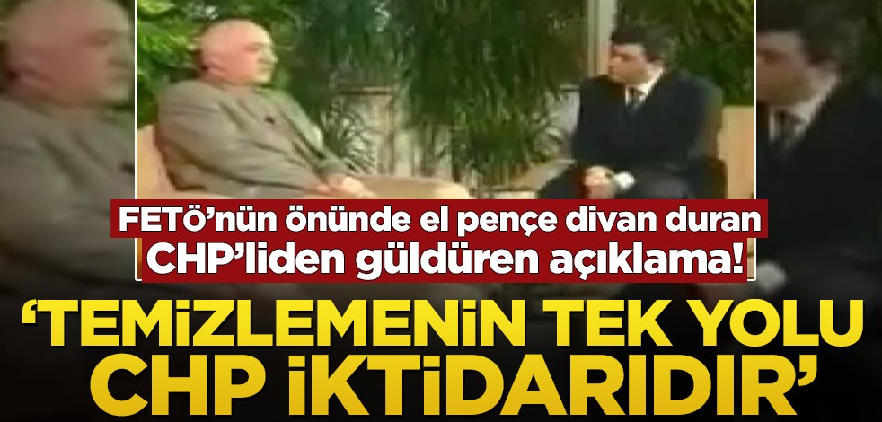 CHP’li isimden güldüren açıklama! ‘FETÖ’yü temizlemenin tek yolu CHP iktidarıdır’