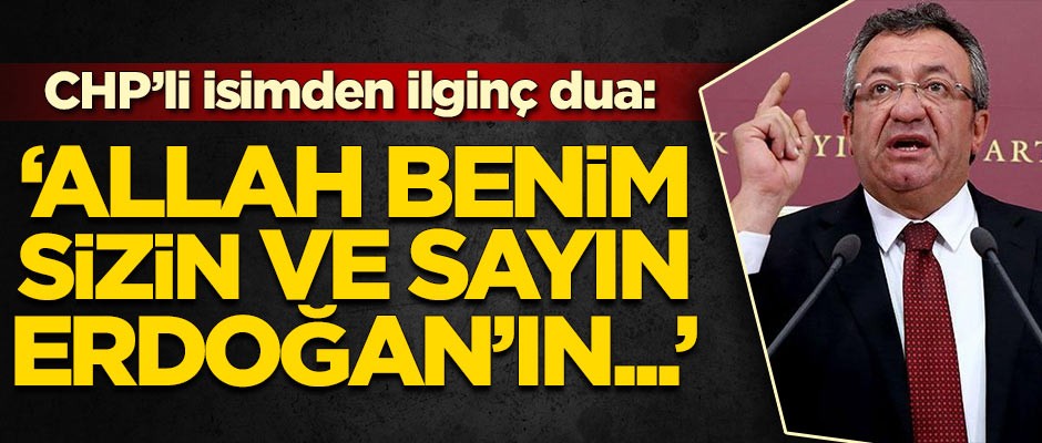 CHP'li isimden ilginç dua: Allah benim, sizin, Erdoğan'ın...