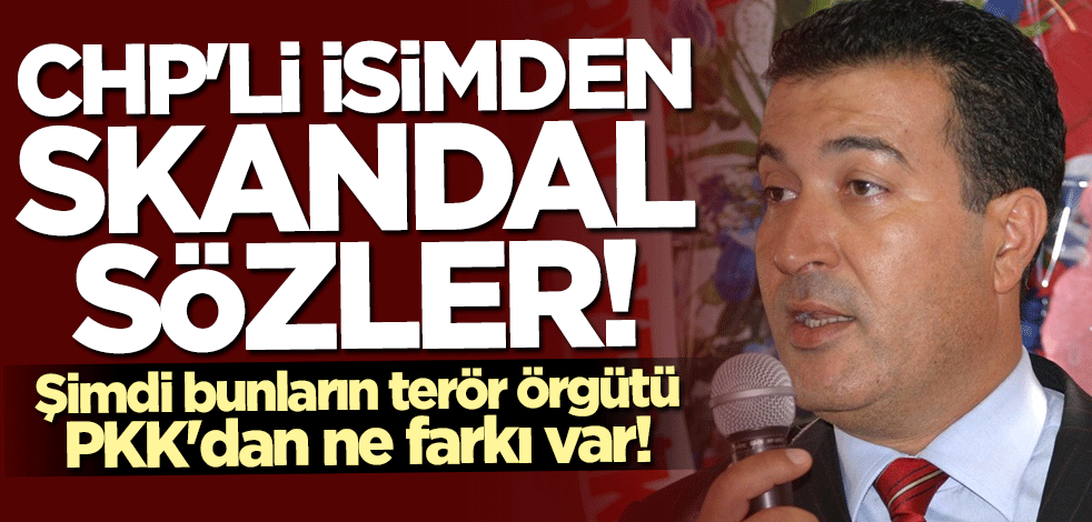 CHP'li isimden skandal sözler! Terör örgütü PKK'nın dilini kullandı