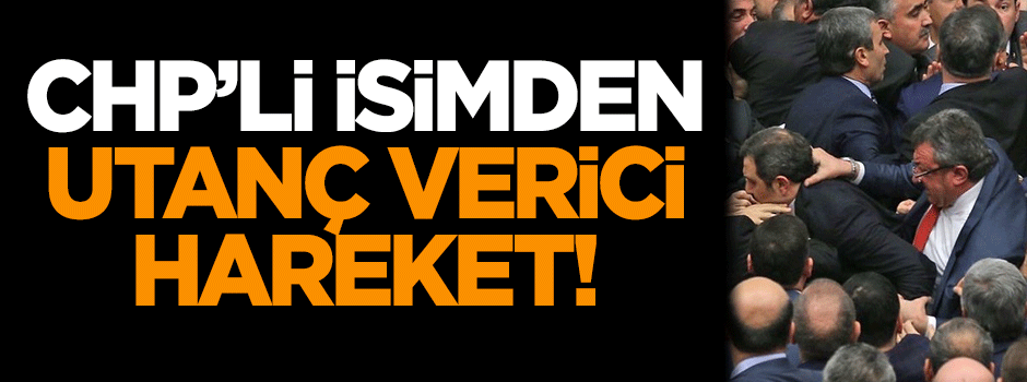 CHP'li isimden utanç verici hareket!