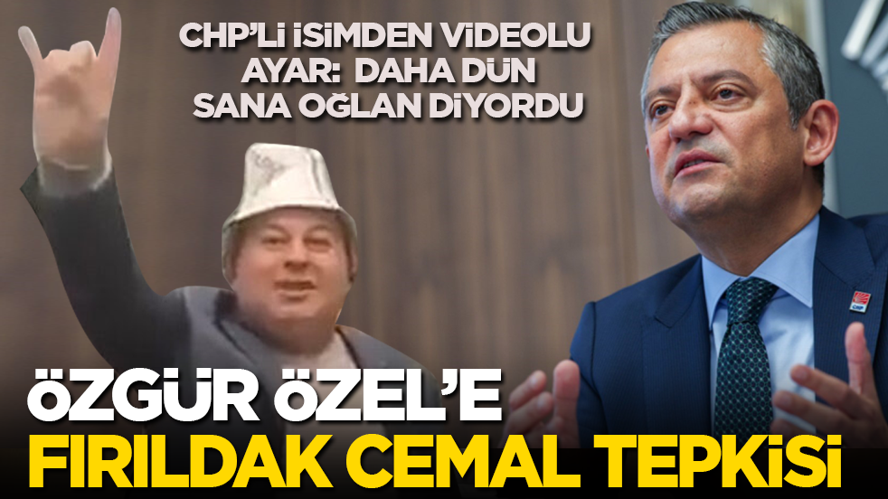 CHP’li isimden videolu ayar: Daha dün sana oğlan diyordu! Özgür Özel'e 'Fırıldak Cemal' tepkisi