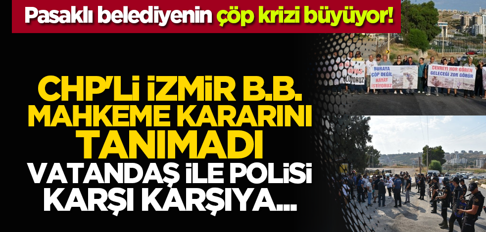 CHP'li İzmir B.B. mahkeme kararını tanımadı, vatandaş ile polisi karşı karşıya getirdi!