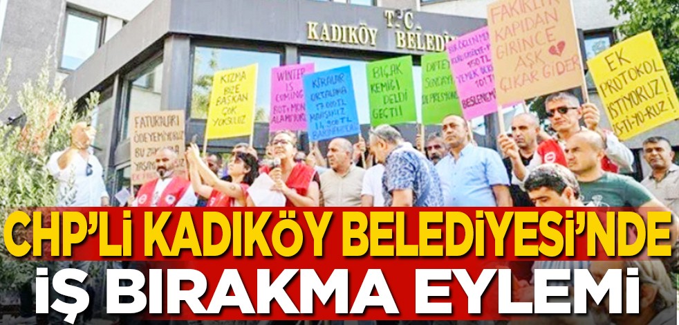 CHP’li Kadıköy Belediyesi işçilerinden iş bırakma eylemi