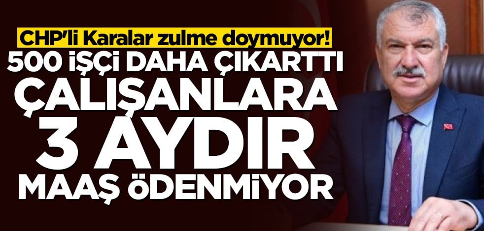 CHP'li Karalar zulme doymuyor! 500 işçi daha çıkarttı