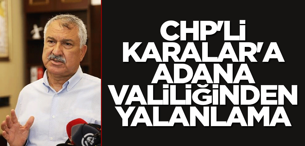 CHP'li Karalar'a Adana Valiliğinden yalanlama