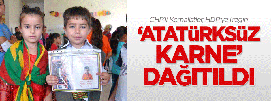 CHP'li kemalistler HDP'ye kızgın 'Atatürksüz karne' dağıtıldı