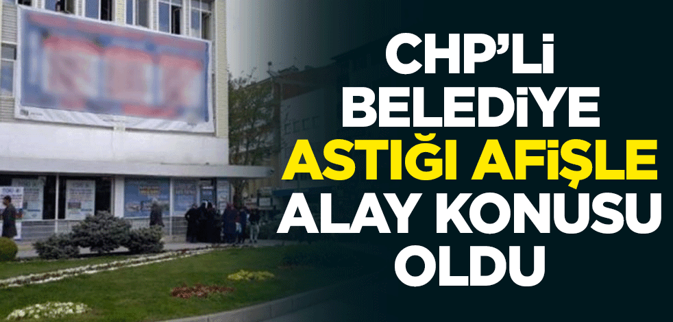 CHP'li Kırşehir Belediyesi astığı afişle alay konusu oldu