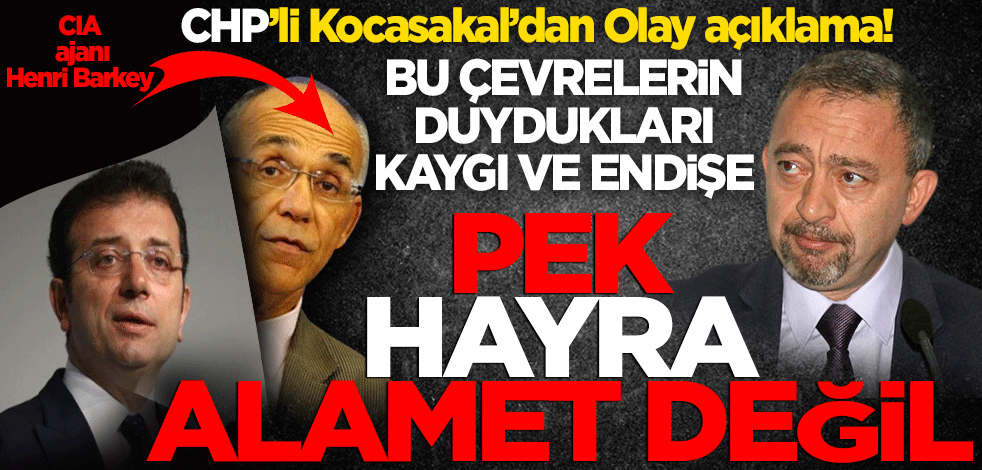 CHP'li Kocasakal'dan olay açıklama! Bu pek hayra alamet değil