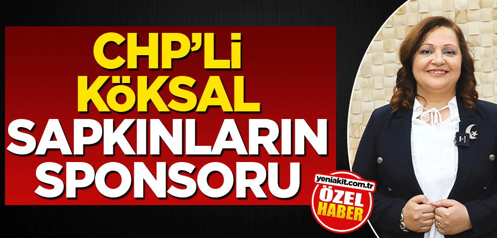 CHP’li Köksal sapkınların sponsoru