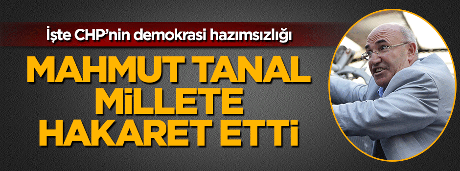 CHP'li Mahmut Tanal'dan 'evet' diyenlere küstah hakaret