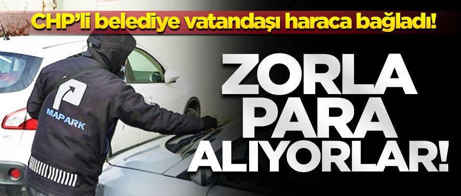 CHP’li Maltepe Belediyesi mafya gibi vatandaşı haraca bağladı!