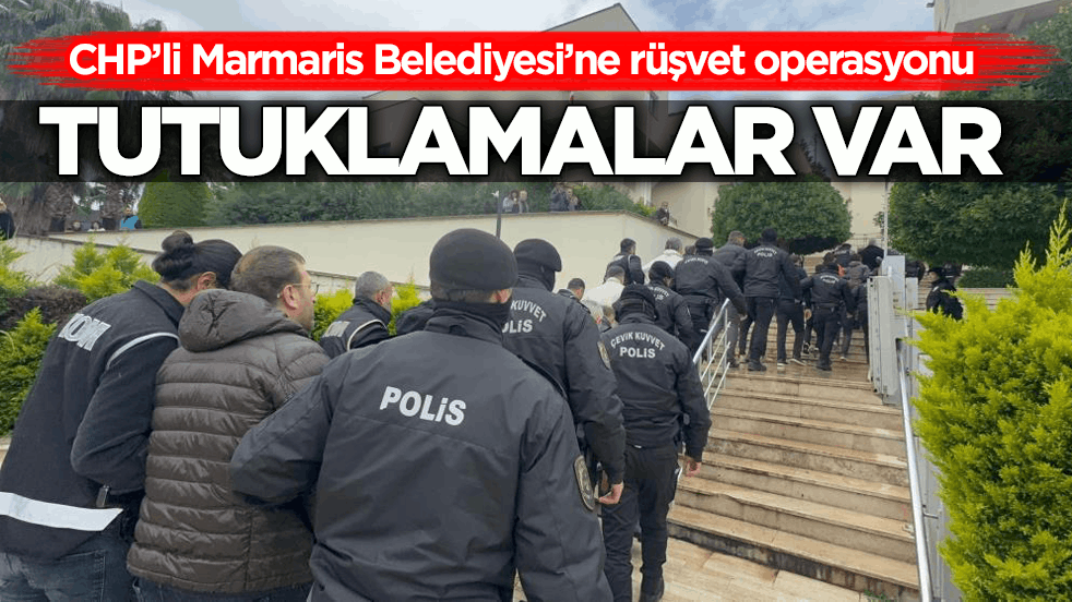 CHP’li Marmaris Belediyesi’ne rüşvet operasyonu: 4 tutuklama