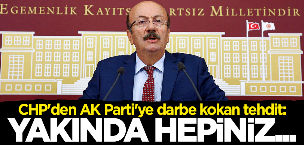 CHP'li Mehmet Bekaroğlu'ndan AK Parti'ye darbe kokan tehdit: Yakında hepiniz karanlıkta kalacaksınız