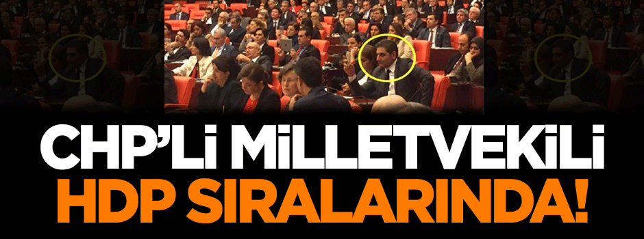 CHP'li milletvekili HDP sıralarında!