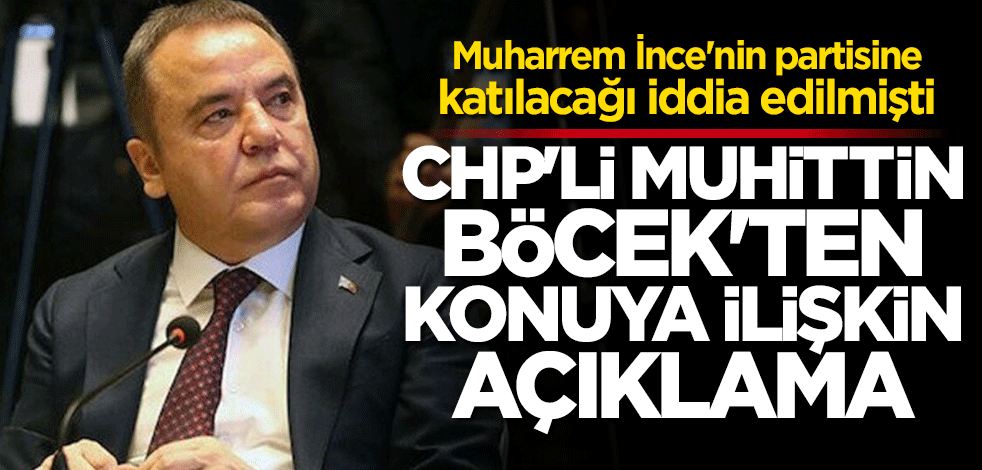 CHP'li Muhittin Böcek'ten o iddialara yalanlama