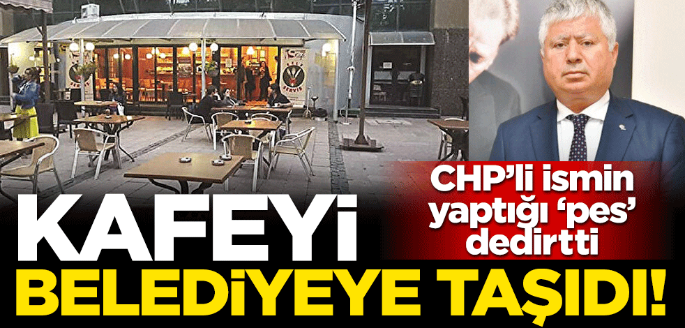 CHP’li Mustafa Özuslu kafeyi belediyeye taşımış!