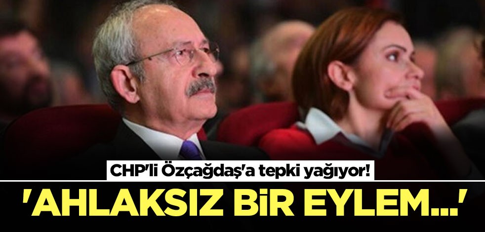 CHP'li Özçağdaş'a tepki yağıyor! 'Ahlaksız bir eylem...'