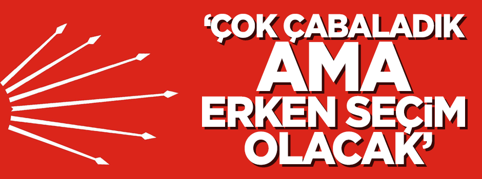 CHP'li Özkan: Erken seçim olacak