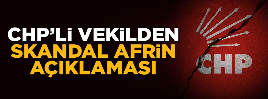 CHP’li Özkoç'tan skandal Afrin açıklaması