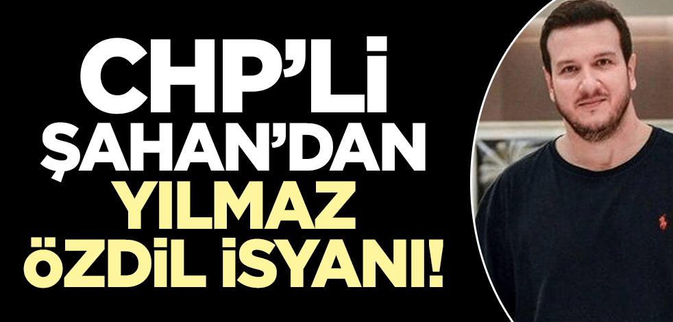 CHP'li Şahan Gökbakar'dan Yılmaz Özdil isyanı! 'Zihniyet aynı'