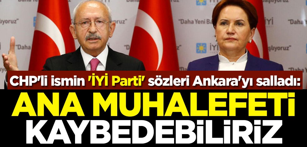 CHP'li Şahin Mengü'nün 'İYİ Parti' açıklaması Ankara'yı salladı: Ana muhalefeti kaybedebiliriz