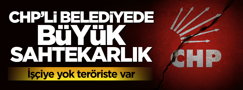 CHP'li Sarıyer Belediyesi'nen büyük sahtekarlık