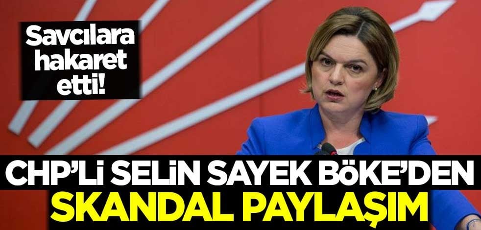 CHP’li Selin Sayek Böke'den skandal paylaşım