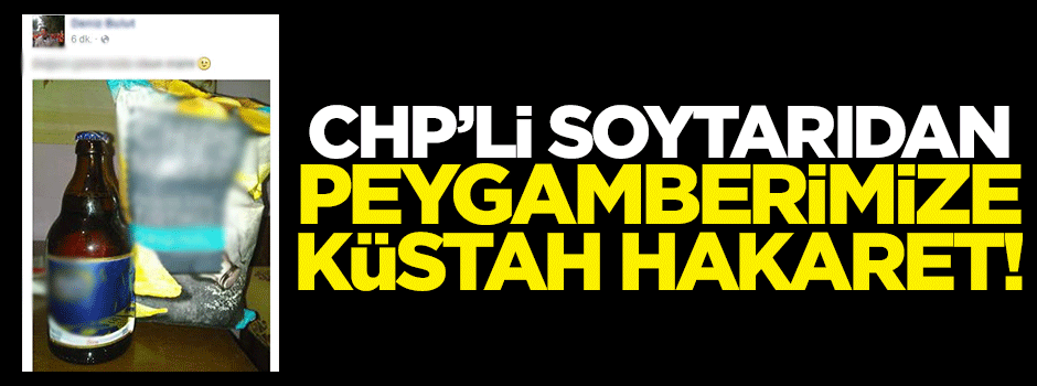 CHP'li soytarıdan Peygamberimize küstah hakaret!