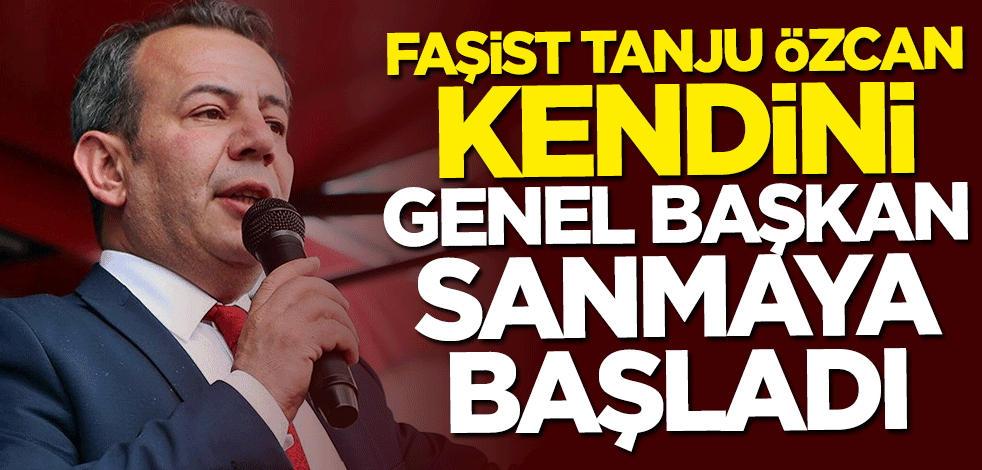 CHP'li Tanju Özcan kendini genel başkan sanmaya başladı