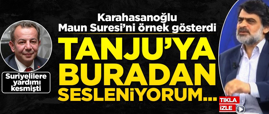 CHP’li Tanju Özcan Suriyelilere yardımı kesmişti... Karahasanoğlu Maun Suresi’ni okudu, Tanju’ya seslendi!