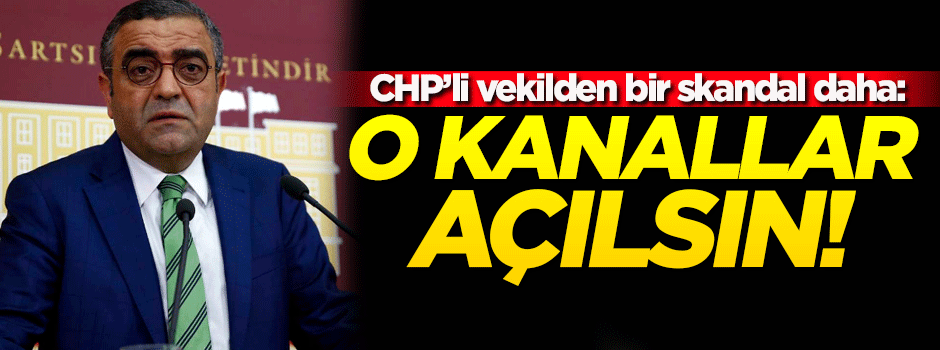 CHP'li Tanrıkulu: Terör kanalları açılsın