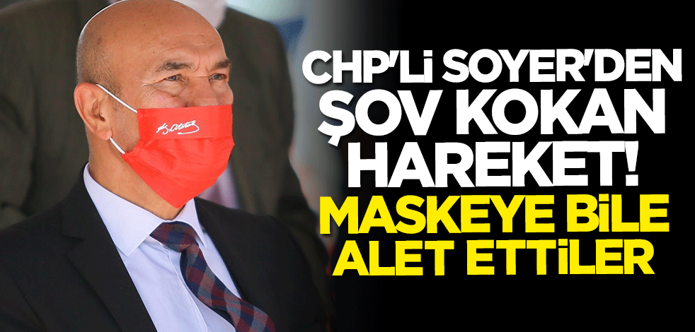 CHP’li Tunç Soyer'den şov kokan hareket: Maskeye bile Mustafa Kemal'i alet ettiler