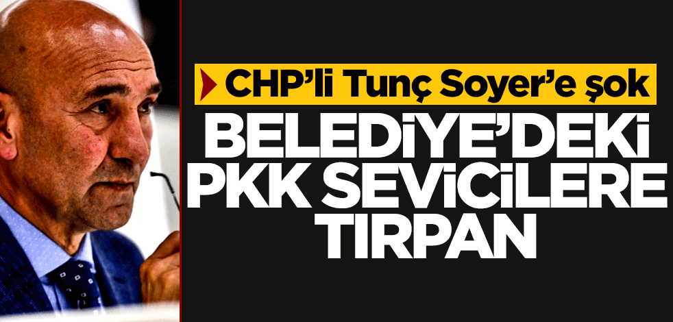 CHP'li Tunç Soyer'in "militanları" kovuldu