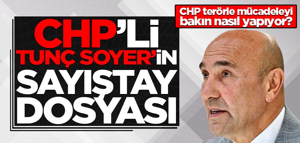 CHP'li Tunç Soyer'in Sayıştay dosyası