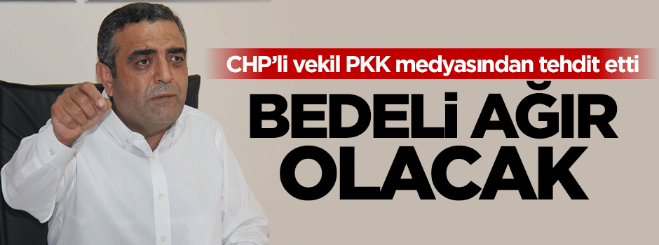CHP'li vekil PKK medyasından tehdit etti!