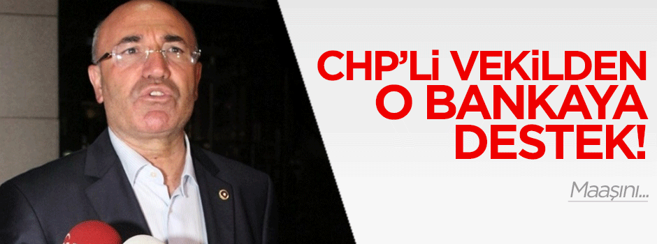 CHP'li vekilden Bank Asya'ya destek!